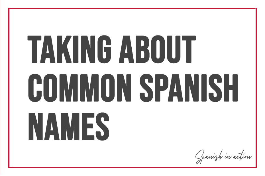 Most Common Names And Last Names In Spanish Spanish Classes In 