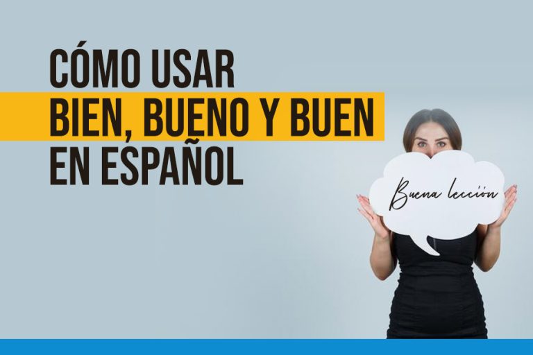 How To Use Bien, Bueno Y Buen In Spanish - Spanish Classes In Houston ...